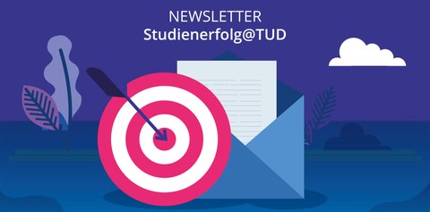 Abbildung einer Zielscheibe und eines Briefumschlags, Überschrift: "NEWSLETTER Studienerfolg@TUD"