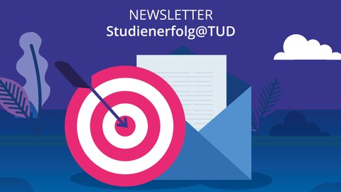 Abbildung einer Zielscheibe und eines Briefumschlags, Überschrift: "NEWSLETTER Studienerfolg@TUD"