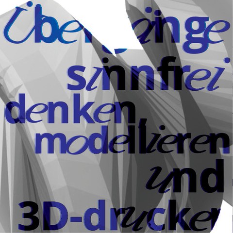 Ausstellung Übergänge sinnfrei denken modellieren und 3d-drucken Luise Kuhle