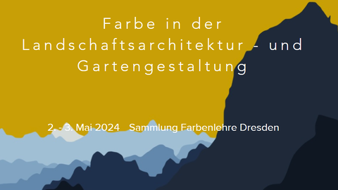 14. Dresdener Farbenforum - Farbe in der Landschaftsarchitektur - und Gartengestaltung