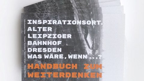 Handbuch zum Weiterdenken ZfBK TU Dresden Greiner-Petter Neumayer Senger Alter Leipziger Bahnhof Dresden Professur für Darstellungslehre Fakultät Architektur Bäumler