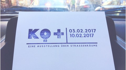 KÖ+ EINE AUSSTELLUNG ÜBER STRASSENRÄUME, 03.02.2017 - 10.02.2017
