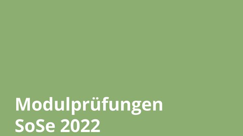 Modulprüfungen SoSe 2022