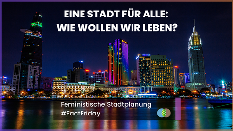 #FactFriday: Feministische Stadtplanung