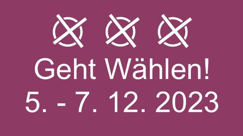 Geht Wählen! 5.-7.12.2023