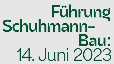 Bannerbild mit der Schrift Führung Schuhmann-Bau 14.Juni 2023