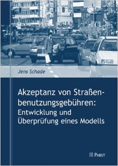 Buchtitel: Akzeptanz von Straßenbenutzungsgebühren: Entwicklung und Überprüfung eines Modells