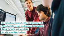 Two students sit in front of screens showing transport networks and laugh at each other. One text shows: "As a transport scientist, I calculate economic concepts and advise decision-makers so that transport and mobility remain affordable for everyone."