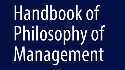Handbook of Philosophy of Management
