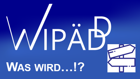 weißes Wipäd-Logo auf blauem Grund, darunter Schrift "Was wird...!?" und ein Wegweiser