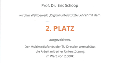 2. Platz im Wettbewerb Digital unterstütze Lehre des Multimediafonds der TU Dresden für die digitale Unterstützung hochschulübergreifender Lehre im Projekt LiT-PiV