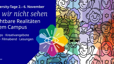 Flyer für die Veranstaltung mit dem Titel "Was wir nicht sehen: Unsichtbare Realitäten auf dem Campus. Worshops - Kreativangebote - Vorträge - Filmabend - Lesungen". Links unten der QR-Code zur Website der Diversity-Tage. 