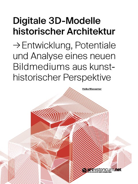 Cover of the doctoral disertation ‘Digitale 3D-Modelle historischer Architektur – Entwicklung, Potentiale und Analyse eines neuen Bildmediums aus kunsthistorischer Perspektive’ by Heike Messemer, 2020