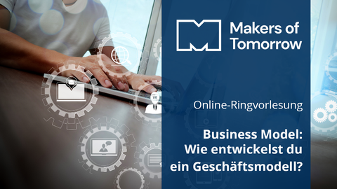 Schriftzug "Online Ringvorlesung; Business Model: Wie fidnest du ein GEschäftsmodell?"; im Hintergrund Mann am Notebook und Symbole für Technologie 