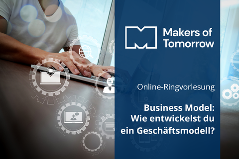 Schriftzug "Online Ringvorlesung; Business Model: Wie fidnest du ein GEschäftsmodell?"; im Hintergrund Mann am Notebook und Symbole für Technologie 