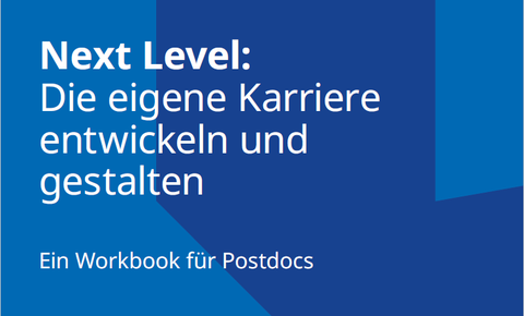 Next Level: Die eigene Karriere entwickeln und gestalten Ein Workbook für Postdocs