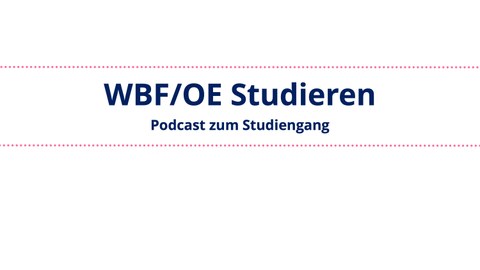 WBFOE Studieren - Podcast zum Studiengang