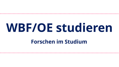 WBF/OE studieren - Forschen im Studium