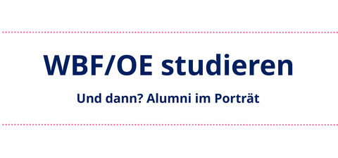 WBF/OE studieren - und dann? Alumni im Porträt