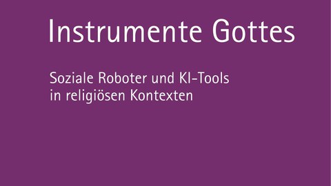 "Instrumente Gottes Soziale Roboter und KI-Tools in religiösen Kontexten"