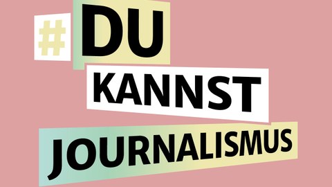 Kampagnenbild der DJS-Kampagne Du Kannst Journalismus