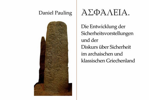 Titelblatt des Buches "Asphaleia. Die Entwicklung der Sicherheitsvorstellungen und der Diskurs über Sicherheit im archaischen und klassischen Griechenland" von Daniel Pauling mit der Abbildung einer antiken Stele