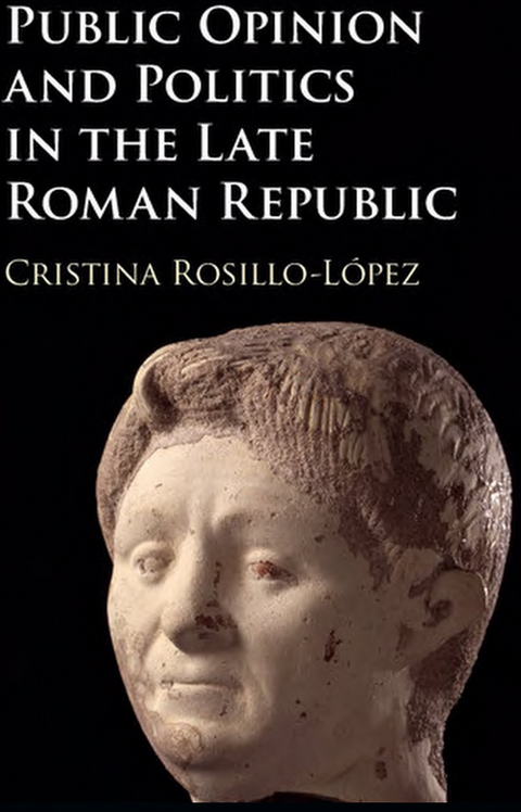 Titelblatt des Buches "Public Opinion and Politics in the Late Roman Republic" von C. Rosillo-López