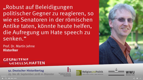 Bild Martin Jehne mit Zitat zum 52. Deutschen Historikertag: "Robust auf Beleidigungen politischer Gegner zu reagieren, so wie es Senatoren in der römischen Antike taten, könnte heute helfen, die Aufregung um Hate speech zu senken."