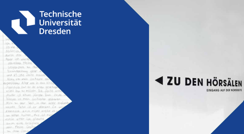Das Bild zeigt das TUD Logo und zwei Fotos, links ein weißes, liniertes Blatt mit Schrift, rechts eine weiße Wand mit der Aufschrift "Zu den Hörsälen. Eingang auf der Nordseite"