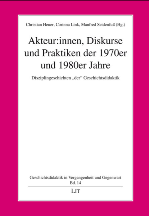 Das Bild zeigt das Cover des Bandes "Akteur:innen, Diskurse und Praktiken der 1970er und 1980er Jahre"