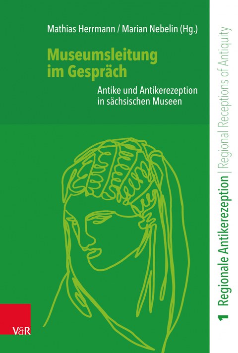 Museumsleitung im Gespräch. Antike und Antikerezeption in sächs. Museen