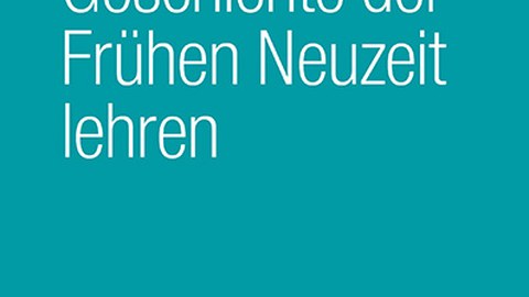 Das Bild zeigt das Cover des Buchs "Geschichte der Frühen Neuzeit lehren" von Alexander Kästner.
