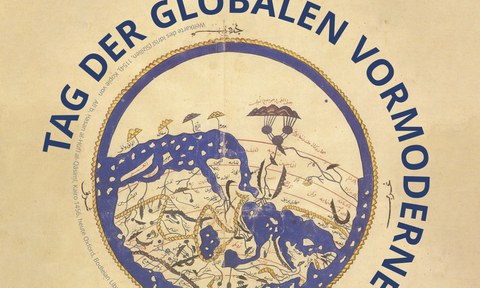 Eine alte Weltkarte mit der Umschrift "Tag der globalen Vormoderne"