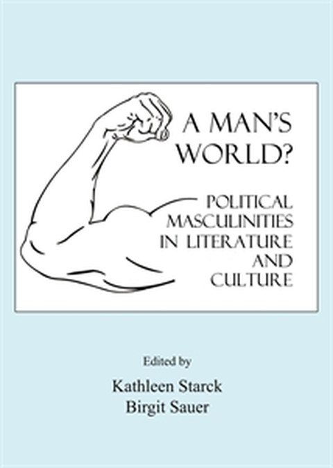 Buchcover: A man's world? Political Masculinities in Literature and Culture