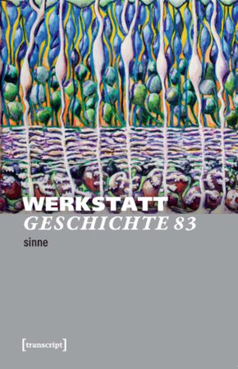 Das Cover der 83. Ausgabe von WERKSTATTGESCHICHTE zum Thema 'Sinne' ziert ein farbenreiches abstraktes Kunstwerk, das an einen Querschnitt menschlicher Haut erinnert