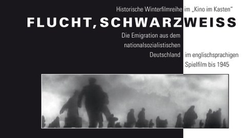 Ankündigungsbild Filmreihe "Flucht, Schwarzweiß"