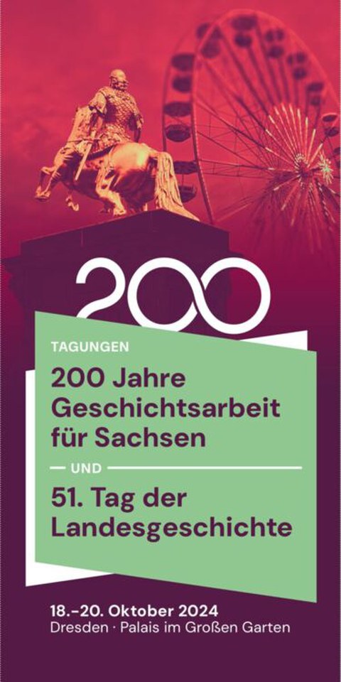 Veranstaltungsplakat für die Tagung 200 Jahre Geschichtsarbeit für Sachsen und 51. Tag der sächsischen Landesgeschichte, zu sehen sind das Reiterdenkmal von August dem Starken und ein Riesenrad in farblich verfremdeter Umgebung