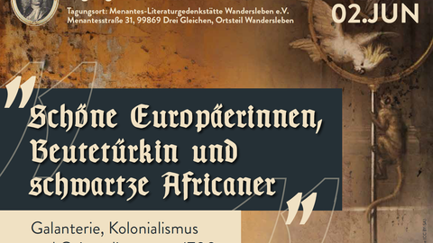 Titelzug der Tagung "Schöne Europäerinnen, Beutetürkin und schwartze Africaner". Galanterie, Kolonialismus und Orientalismus um 1700"
