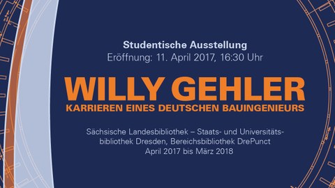 Plakat zur Ausstellungseröffnung: Willy Gehler. Karrieren eines deutschen Bauingenieurs