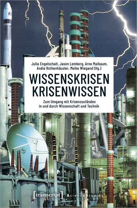 Buchcover Wissenskrisen – Krisenwissen Zum Umgang mit Krisenzuständen in und durch Wissenschaft und Technik