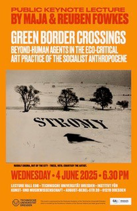 Maja & Reuben Fowkes: „Green Border Crossings: Beyond-Human Agents in the Eco-Critical Art Practice of the Socialist Anthropocene“, Mittwoch, der 4. Juni 2025, um 18.30 Uhr im Hörsaal ABS/E08