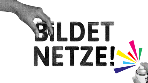 "Bildet Netze" ist in Großbuchstaben in der Mitte des Bildes geschrieben. Eine Hand greift vom linken Bildrand nach dem "B". Von der unteren rechten Ecke her sprüht eine Hand mit einer Spraydose. Bunte Dreiecke kommen aus der Dose. 