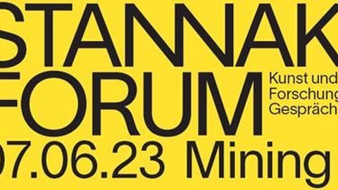 Stannaki Forum. Kunst und Forschung im Gespräch - 07.06.2023 Mining
