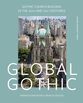 Buchcover: Barbara Borngässer, Bruno Klein (Hg.): Global Gothic. Gothic Church Buildings in the 20th and 21st Centuries, Löwen 2022