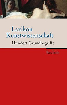 Lexikon Kunstwissenschaft. Hundert Grundbegriffe