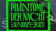 Phantome der Nacht – 100 Jahre Nosferatu