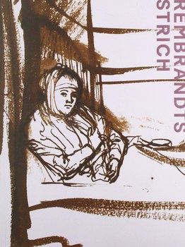 Ausst.-Kat. Rembrandts Strich (gem. m. Stephanie Buck), Dresden/London 2019
