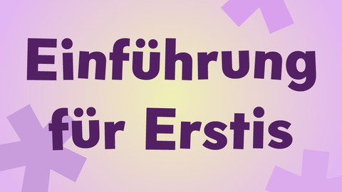 Grafik mit Schriftzug "Einführung für Erstis"
