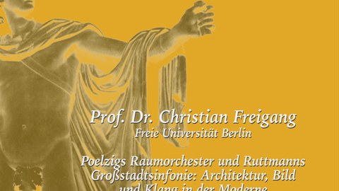 Winckelmannvorlesung 26.06.2024: Prof. Dr. Christian Freigang: Poelzigs Raumorchester und Ruttmanns Großstadtsinfonie: Architektur, Bild und Klang in der Moderne.