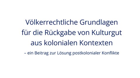 Titelblatt des Beitrags Völkerrechtliche Grundlagen für die Rückgabe von Kulturgut aus kolonialen Kontexten